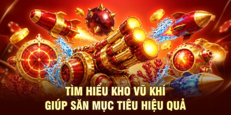Tìm hiểu kho vũ khí giúp săn mục tiêu hiệu quả